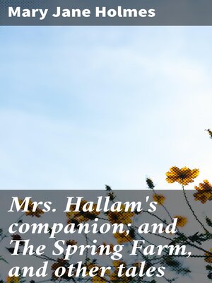 cover image of Mrs. Hallam's companion; and the Spring Farm, and other tales